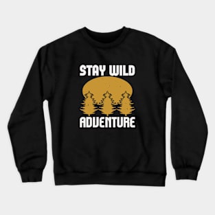 Stay wild adventure Crewneck Sweatshirt